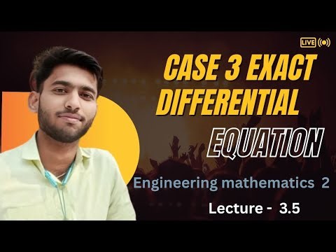 Lecture 3.5 Case 3 Exact Differential Equation Engineering mathematics 2