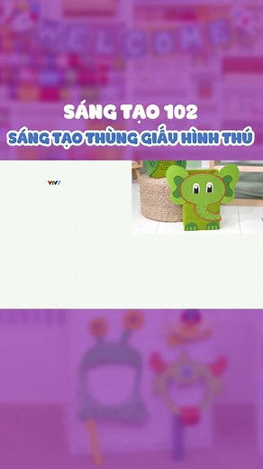Tự sáng tạo thùng giấy hình con vật - Sáng tạo 102: chương trình dạy thủ công #vtv#vtv7kids#vtv7#trẻcon#kids#sángtạo#kheotay#thucong#decor #HomeDecor