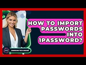 How To Import Passwords Into 1Password? - Emerging Tech Insider
