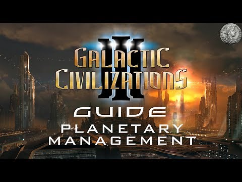 Galactic Civilization 3 Guide - #2 - Planetary Management and Specialization