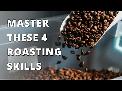 4 Essential Skills Every Home Coffee Roaster Needs to Roast Great Coffee