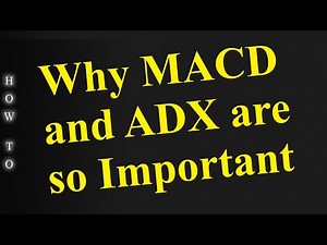 Why the MACD and ADX are so Important