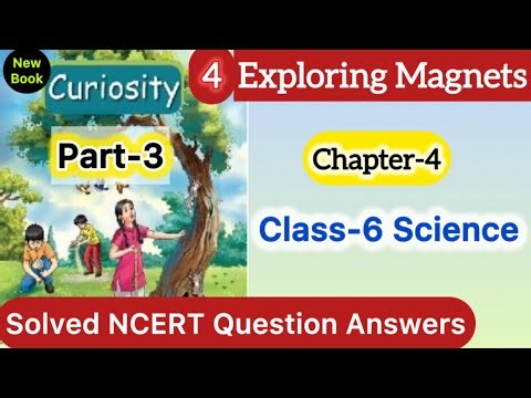 Class 6 Science | Exploring Magnets | Question Answer | Chapter 4 | Curiosity | NCERT | CBSE Board