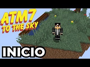 INICIO DE SÉRIE!! - ATM7 TO THE SKY #01