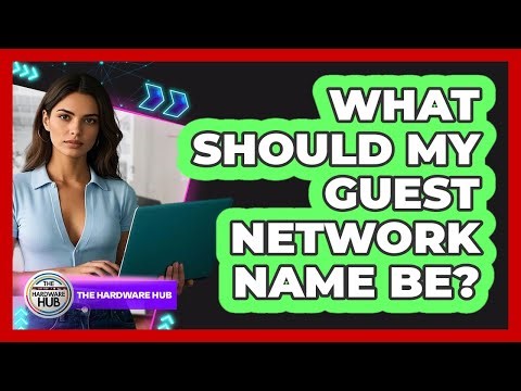 What Should My Guest Network Name Be?