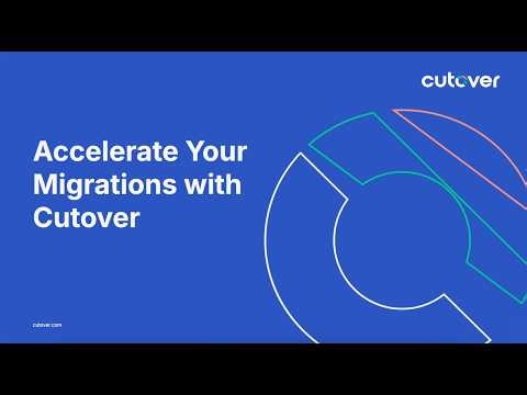 Accelerate your migrations with Cutover
