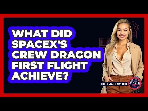 What Did SpaceX's Crew Dragon First Flight Achieve?