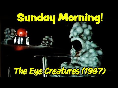 The Eye Creatures (1967): More than you wanted to know!