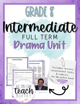 Grade 8 Drama (FULL TERM of Lessons, Assessments, Report Card Comments)