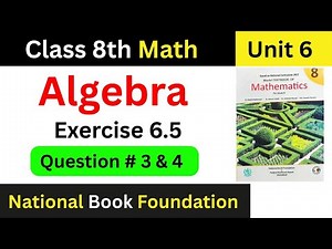 Grade 8 Algebra Unit 6 | Exercise 6.5 Q3 & Q4 Explained | NBF Math Book 2025