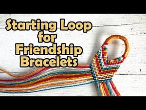 Starting Loop | Friendship Bracelets | Easy How to Tutorial