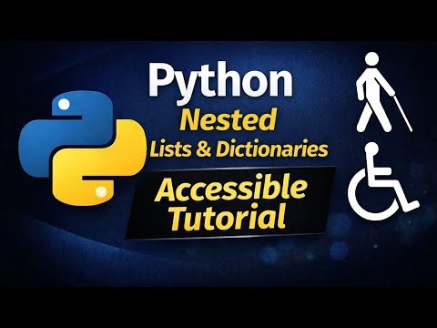 Python Lecture 10: Python Nested Lists & Dictionaries Explained | Accessible Python Tutorial
