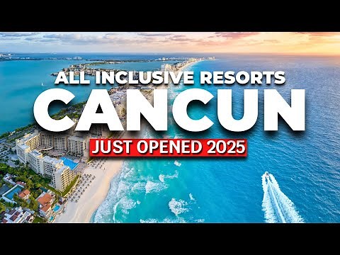6 Brand-NEW ALL-INCLUSIVE Resorts in Cancun 2025 | Ultimate Luxury Guide
