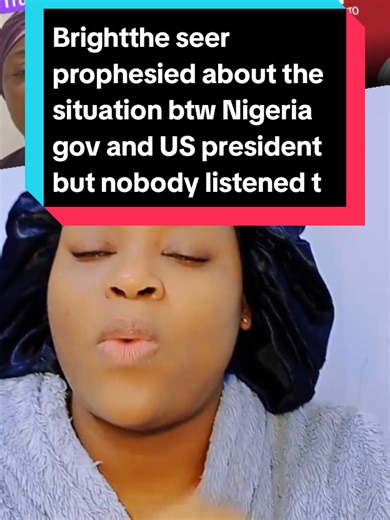 Brightthe seer prophesied about the situation btw Nigeria gov and US president but nobody listened to her 😭💔#USA #ladypeaceblog #explore #Germany #trending