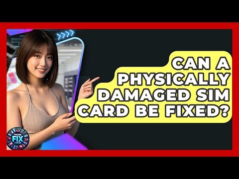 Can A Physically Damaged SIM Card Be Fixed? - Phone Fix and Features
