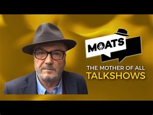 MOATS EP 113 with George Galloway