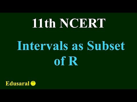 Intervals as subsets of R | Set Theory | | class 11 maths ncert solutions | Edusaral