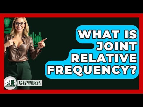 What Is Joint Relative Frequency? - The Friendly Statistician