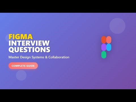 Figma Interview Questions - Complete Guide to Design Systems & Collaboration