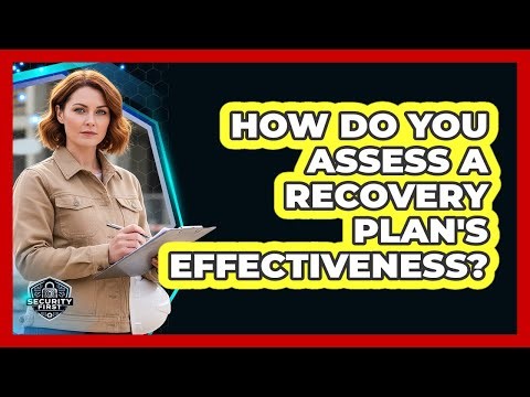 How Do You Assess A Recovery Plan's Effectiveness?