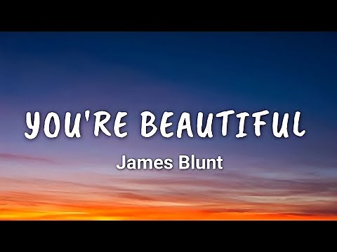 James Blunt - You're Beautiful (Lyrics)