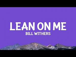 ‪@BillWithers‬ - Lean on Me (Lyrics)