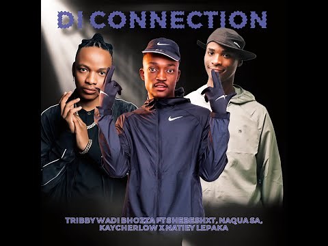 Tribby Wadi Bhozza - Di Connection 2 ft Shebeshxt, Naqua SA, Kaycherlow x Natiey Lekapa (Unofficial)