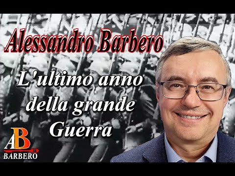 Alessandro Barbero - L'ultimo anno della Grande Guerra