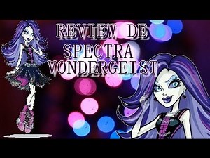 [REVIEW] - Spectra Vondergeist - Monster High