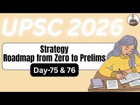 UPSC 2026 Daily Strategy | Day-75 & 76 | Roadmap from Zero to Prelims | Daily Study Plan Explained