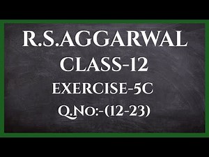 EXERCISE-5C(12-23) | MATRIX | Class-12 R.S.Aggarwal | CBSE