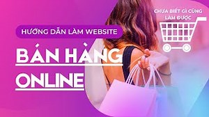 Cách lập trang web bán hàng (Đơn giản, ai cũng làm được) | Viết bởi williamtruongvtv