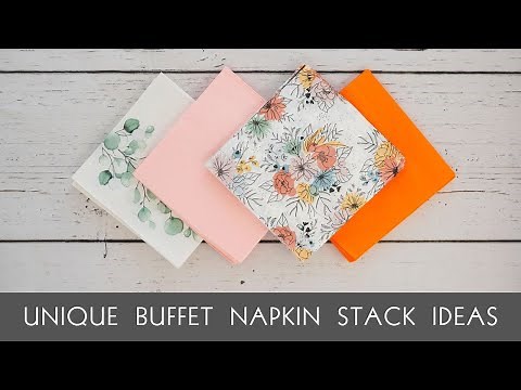 5 Easy Napkin Stacks for Your Buffet Table ~ Create Stunning Displays