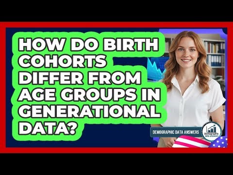 How Do Birth Cohorts Differ From Age Groups In Generational Data? - Demographic Data Answers
