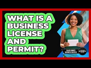What Is a Business License and Permit?