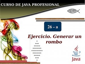 Java profesional #26 a. Ejercicio – Generar un Rombo