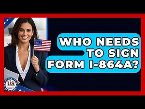Who Needs To Sign Form I-864A? - US Citizenship Immigration Guide