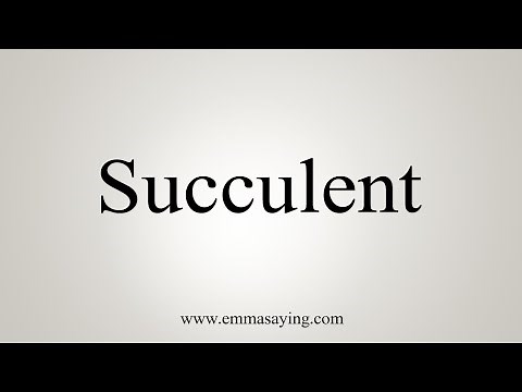 How To Say Succulent