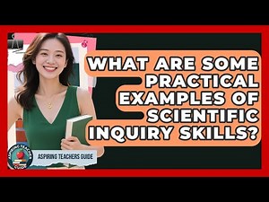 What Are Some Practical Examples Of Scientific Inquiry Skills? - Aspiring Teacher Guide