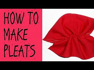 HOW TO MAKE PLEATS