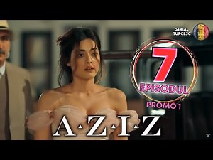 Aziz Episodul 7 in Romana - Efnan își Dezvăluie Frumusețea Desăvârșită!