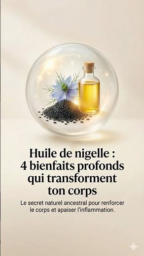 Huile de Nigelle : 7 bienfaits prouvés pour apaiser l’inflammation, booster l’immunité