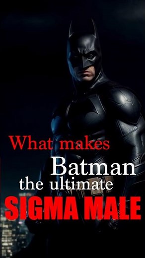 Traits that make BATMAN a True SIGMA MALE #batman #sigmamale #sigmamindset