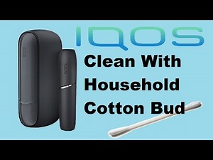 How To Clean Any IQOS [ Heets Stick ] w/Household Cotton Buds