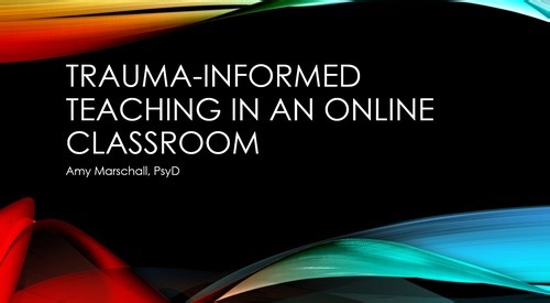 Trauma-Informed Teaching in an Online Classroom