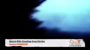 Watch UFOs Creating Crop Circles