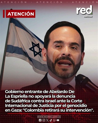 Gobierno entrante de Abelardo De La Espriella no apoyará la denuncia de Sudáfrica contra Israel