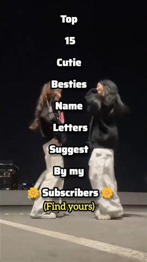 Top 15 Cutie Besties Name Letters 💖✨ | Cute & Sweet BFF Initials