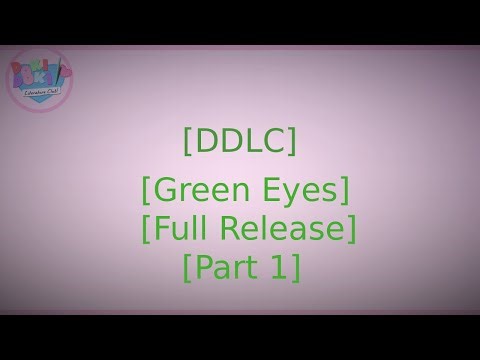 DDLC - Green Eyes - Full Release | Part 1 | DDLC Mod Gameplay