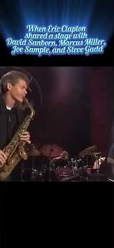 When Eric Clapton Shared the Stage with David Sanborn, Marcus Miller, Joe Sample & Steve Gadd